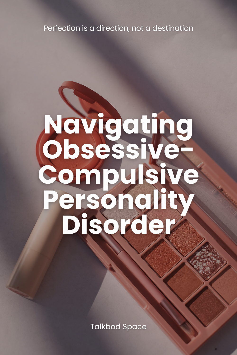 Navigating Obsessive-Compulsive Personality Disorder: A 30-Day Journey to Balance, Awareness, and Self-Compassion